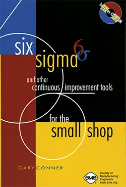 Six Sigma and Other Improvement Tools for the Small Shop